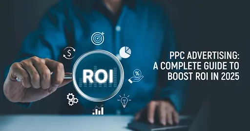 PPC Advertising: A Complete Guide to Boost ROI in 2024